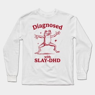 Diagnosed With Slay-Dhd Funny Diagnosed With Slay Dhd Long Sleeve T-Shirt